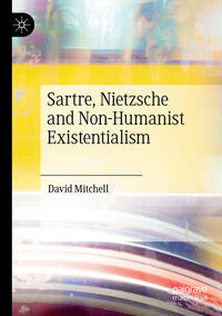 Vorderes Coverbild Sartre, Nietzsche and Non-Humanist Existentialism