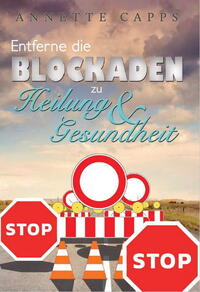 Vorderes Coverbild Entferne die Blockaden zu Heilung und Gesundheit