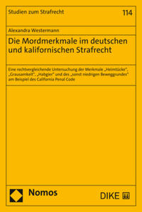 Vorderes Coverbild Die Mordmerkmale im deutschen und kalifornischen Strafrecht