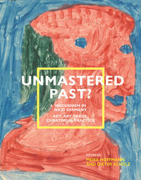 Vorderes Coverbild Unmastered Past? Modernism in Nazi Germany