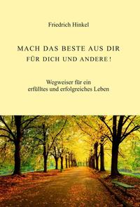 Vorderes Coverbild MACH DAS BESTE AUS DIR FÜR DICH UND ANDERE!