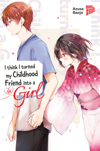 Vorderes Coverbild I think I turned my Childhood Friend into a Girl 04
