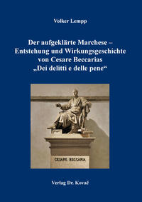 Vorderes Coverbild Der aufgeklärte Marchese – Entstehung und Wirkungsgeschichte von Cesare Beccarias „Dei delitti e delle pene“
