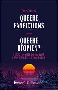 Vorderes Coverbild Queere Fanfictions – Queere Utopien?