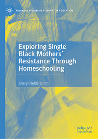 Vorderes Coverbild Exploring Single Black Mothers' Resistance Through Homeschooling