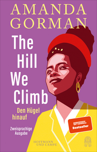 Vorderes Coverbild The Hill We Climb – Den Hügel hinauf: Zweisprachige Ausgabe