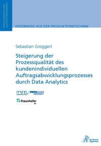 Vorderes Coverbild Steigerung der Prozessqualität des kundenindividuellen Auftragsabwicklungsprozesses durch Data Analytics