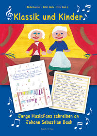 Vorderes Coverbild Klassik und Kinder – Junge Musikfans schreiben an Johann Sebastian Bach