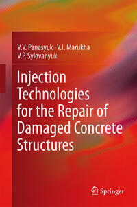 Vorderes Coverbild Injection Technologies for the Repair of Damaged Concrete Structures