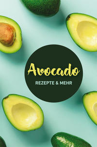 Vorderes Coverbild Avocado: Rezepte & mehr