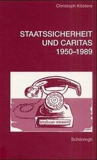 Vorderes Coverbild Staatssicherheit und Caritas 1950-1989