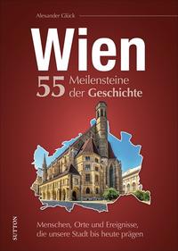 Vorderes Coverbild Wien. 55 Meilensteine der Geschichte