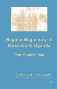 Vorderes Coverbild Regime Hegemony in Museveni’s Uganda