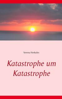 Vorderes Coverbild Katastrophe um Katastrophe