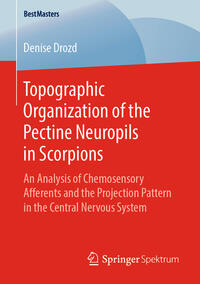 Vorderes Coverbild Topographic Organization of the Pectine Neuropils in Scorpions