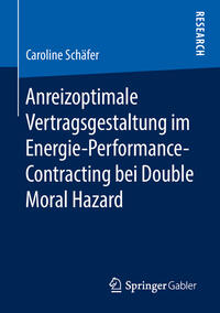 Vorderes Coverbild Anreizoptimale Vertragsgestaltung im Energie-Performance-Contracting bei Double Moral Hazard