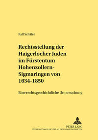 Vorderes Coverbild Die Rechtsstellung der Haigerlocher Juden im Fürstentum Hohenzollern-Sigmaringen von 1634-1850