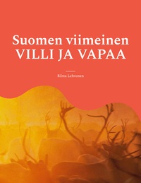 Vorderes Coverbild Suomen viimeinen VILLI JA VAPAA