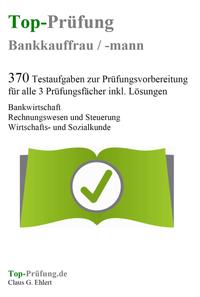 Vorderes Coverbild Top-Prüfung Bankkauffrau / Bankkaufmann - 370 Übungsaufgaben für die Abschlußprüfung