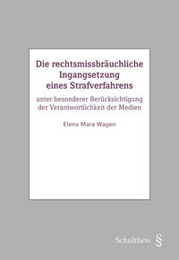 Vorderes Coverbild Die rechtsmissbräuchliche Ingangsetzung eines Strafverfahrens
