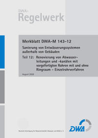 Vorderes Coverbild Merkblatt DWA-M 143-12 Sanierung von Entwässerungssystemen außerhalb von Gebäuden, Teil 12: Renovierung von Abwasserleitungen und -kanälen mit vorgefertigten Rohren mit und ohne Ringraum – Einzelrohrverfahren