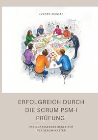 Vorderes Coverbild Erfolgreich durch die Scrum PSM-I Prüfung