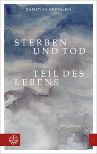 Vorderes Coverbild Sterben und Tod — Teil des Lebens