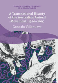 Vorderes Coverbild A Transnational History of the Australian Animal Movement, 1970-2015