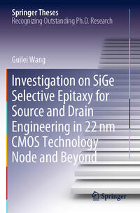 Vorderes Coverbild Investigation on SiGe Selective Epitaxy for Source and Drain Engineering in 22 nm CMOS Technology Node and Beyond