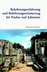 Vorderes Coverbild Bekehrungserfahrung und Bekehrungserinnerung bei Paulus und Johannes