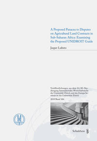 Vorderes Coverbild A Proposed Panacea to Disputes on Agricultural Land Contracts in Sub-Saharan Africa: Examining the Proposed UNIDROIT Guide