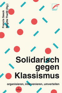 Vorderes Coverbild Solidarisch gegen Klassismus – organisieren, intervenieren, umverteilen