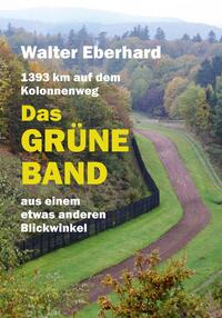 Vorderes Coverbild Das Grüne Band - aus einem etwas anderen Blickwinkel