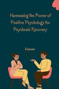 Vorderes Coverbild Harnessing the Power of Positive Psychology for Psychosis Recovery