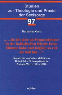 Vorderes Coverbild … da ich aber als Frauenzimmer in der katholischen Kirche keine Stimme habe und folglich so viel als todt bin …
