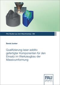 Vorderes Coverbild Qualifizierung laser-additiv gefertigter Komponenten für den Einsatz im Werkzeugbau der Massivumformung
