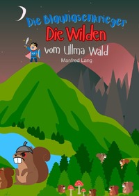 Vorderes Coverbild Die Blaunasen Krieger / Die Wilden vom Ullma Wald