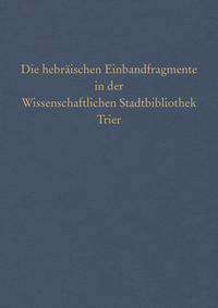 Vorderes Coverbild Die hebräischen Einbandfragmente in der Wissenschaftlichen Stadtbibliothek Trier