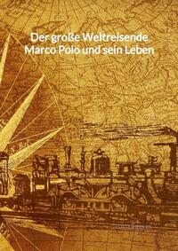 Vorderes Coverbild Der große Weltreisende Marco Polo und sein Leben