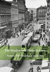 Vorderes Coverbild Die Straßen und Plätze der Stadt Linz
