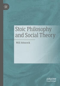 Vorderes Coverbild Stoic Philosophy and Social Theory