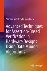 Vorderes Coverbild Advanced Techniques for Assertion-Based Verification in Hardware Designs Using Data Mining Algorithms