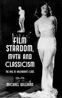 Vorderes Coverbild Film Stardom, Myth and Classicism