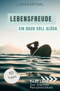 Vorderes Coverbild Fast lane zur starken Persönlichkeit / Du wirst Dich bald wieder freuen! 10 tiefgründige Tipps mit großer Wirkung, um leichte Depression zu überwinden und Dich wieder glücklich zu fühlen