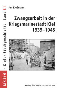 Vorderes Coverbild Zwangsarbeit in der Kriegsmarinestadt Kiel 1939-1945
