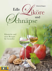 Vorderes Coverbild Edle Liköre und Schnäpse