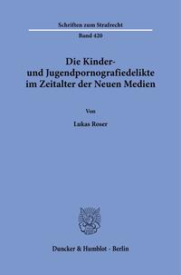 Vorderes Coverbild Die Kinder- und Jugendpornografiedelikte im Zeitalter der Neuen Medien.