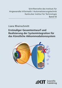 Vorderes Coverbild Erstmaliger Gesamtentwurf und Realisierung der Systemintegration für das Künstliche Akkommodationssystem