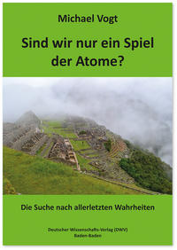Vorderes Coverbild Sind wir nur ein Spiel der Atome?