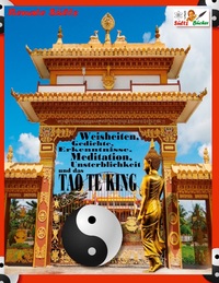 Vorderes Coverbild Weisheiten, Gedichte, Erkenntnisse, Meditation, Unsterblichkeit und das TAO TE KING